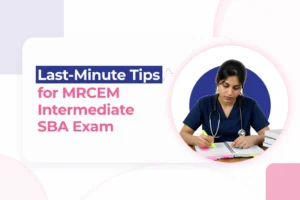 Last-Minute Tips for MRCEM Intermediate SBA Exam