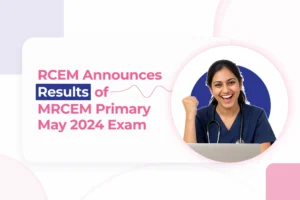 RCEM announces results of MRCEM Primary May 2024 exam