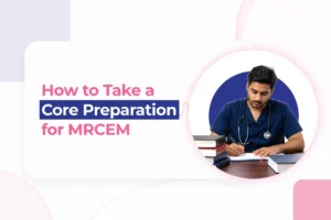 How to Take a Core Preparation for MRCEM