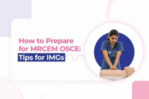 How to Prepare for MRCEM OSCE: Tips for IMGs