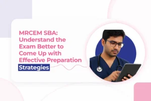 MRCEM OSCE Exam: Priceless Tips for An Effective and Comprehensive Preparation