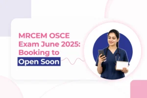 MRCEM OSCE Exam June 2025: Booking to Open Soon
