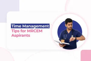 Time Management Tips for MRCEM Aspirants
