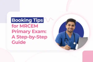 Booking Tips for MCEM Primary Exam: A Step-by-Step Guide